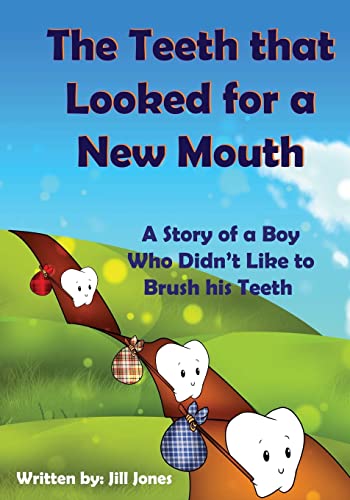 The Teeth that Looked for a New Mouth: A Story of a Boy Who Didn't Like to Brush his Teeth von CREATESPACE